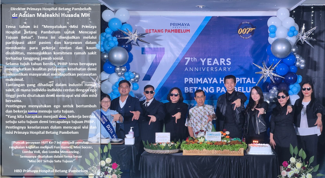 HUT Ke-7, Primaya Hospital Betang Pambelum Satukan Misi 007