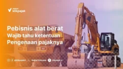 Sempat Jawab Tak Punya Data, Ternyata Ada 8 Perusahaan Sudah Bayar Pajak Alat Berat Barut