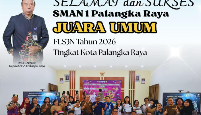 SMAN 1 Palangka Raya Sabet Predikat Juara Umum FLS3N Tingkat Kota